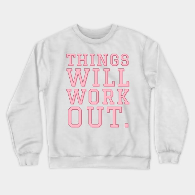 Things Will Work Out. Crewneck Sweatshirt by CityNoir